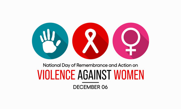 National Day of Remembrance and Action on Violence Against Women in Canada- December 6th